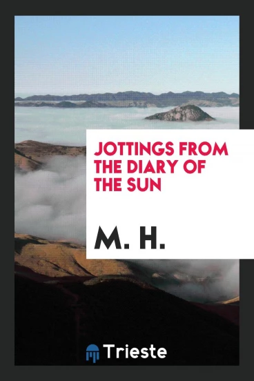 Jottings from the Diary of the Sun