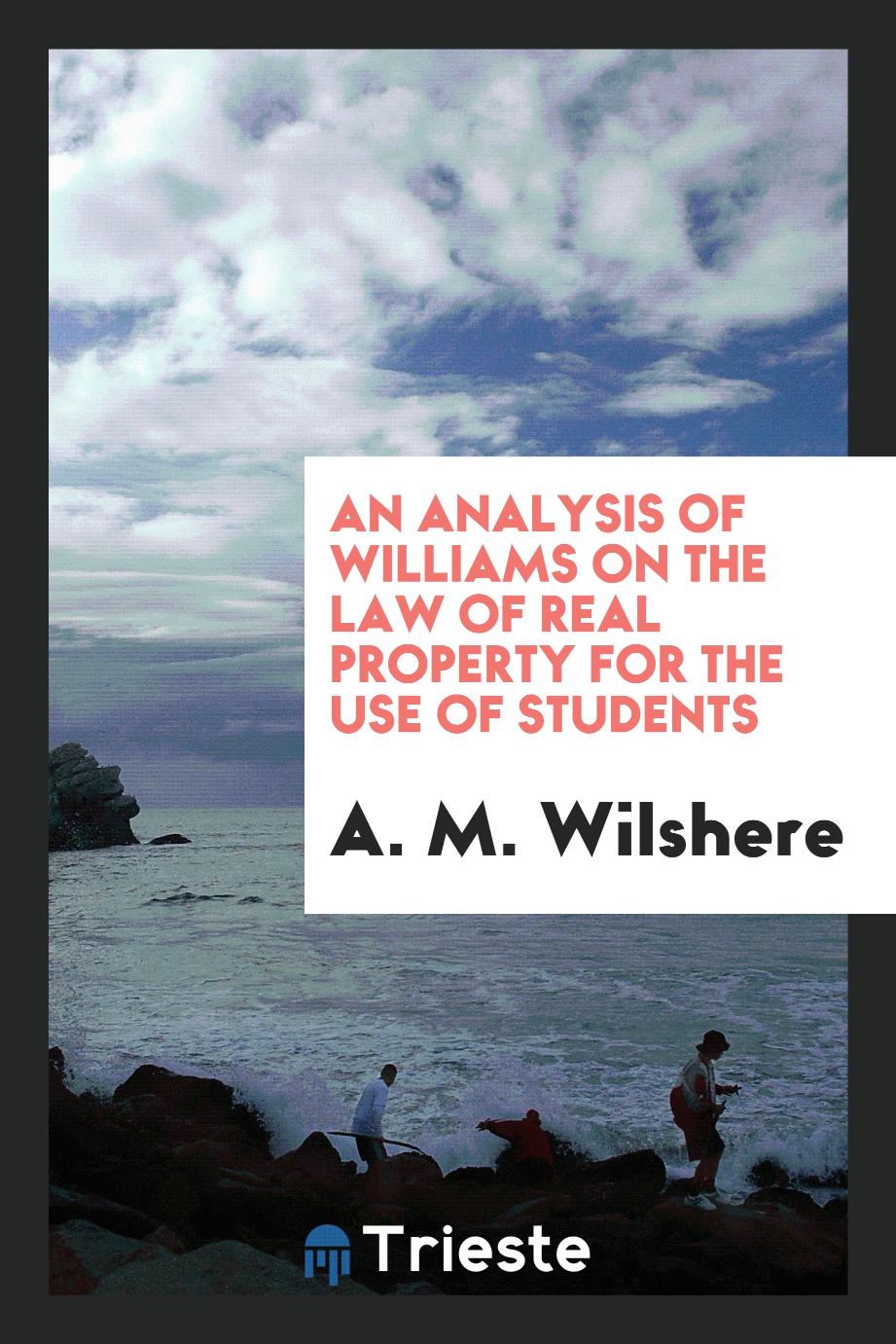 An Analysis of Williams on the Law of Real Property for the Use of Students