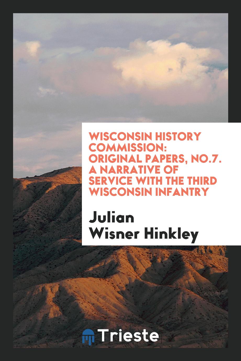 Wisconsin History Commission: Original Papers, No.7. A narrative of service with the Third Wisconsin Infantry