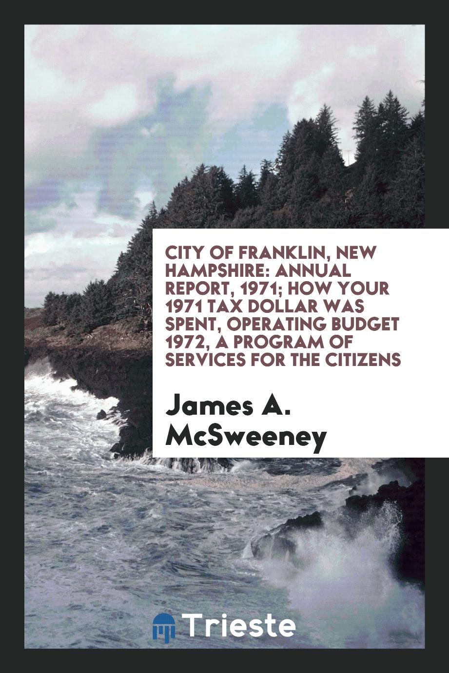 City of Franklin, New Hampshire: Annual Report, 1971; How Your 1971 Tax Dollar Was Spent, Operating Budget 1972, a Program of Services for the Citizens