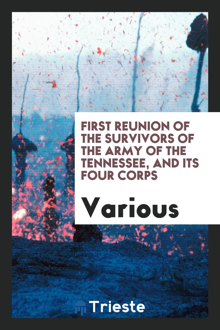 First Reunion of the Survivors of the Army of the Tennessee, and Its Four Corps
