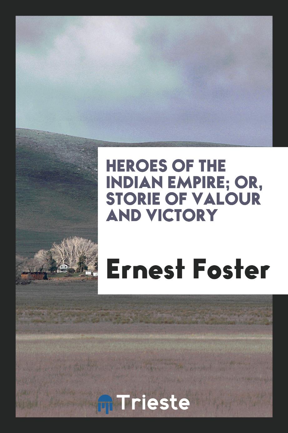 Heroes of the Indian empire; or, storie of valour and victory