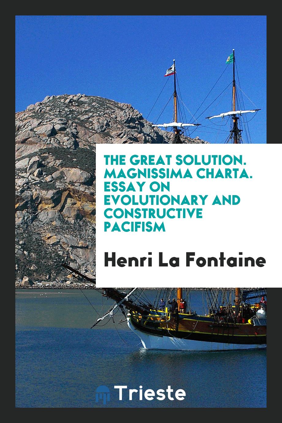 The Great Solution. Magnissima Charta. Essay on Evolutionary and Constructive Pacifism