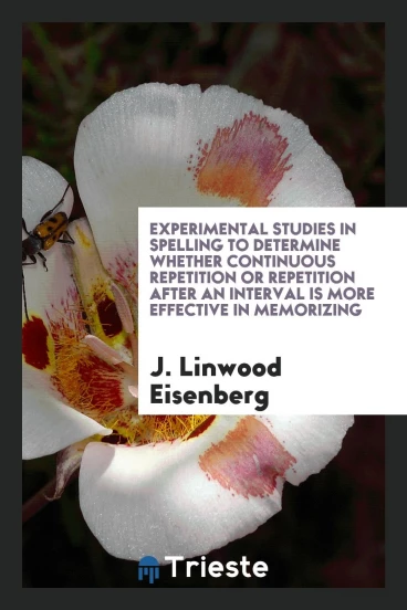 Experimental Studies in Spelling to Determine Whether Continuous Repetition or Repetition After an Interval is More Effective in Memorizing