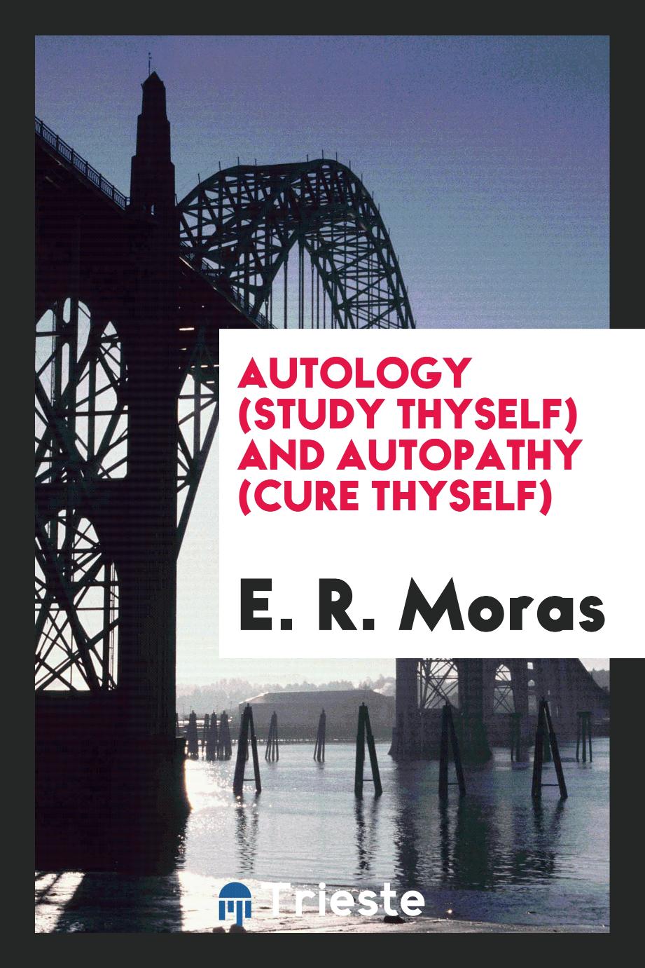 Autology (study thyself) and autopathy (cure thyself)