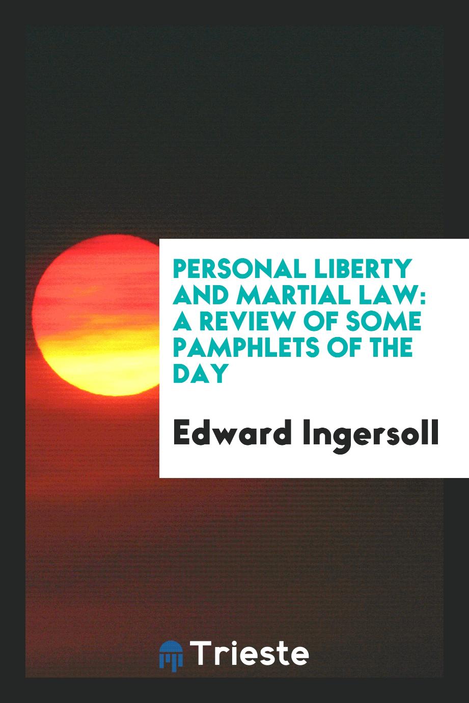 Personal Liberty and Martial Law: A Review of Some Pamphlets of the Day