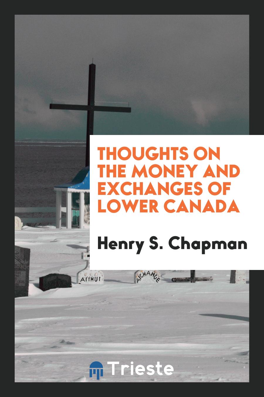 Thoughts on the Money and Exchanges of Lower Canada