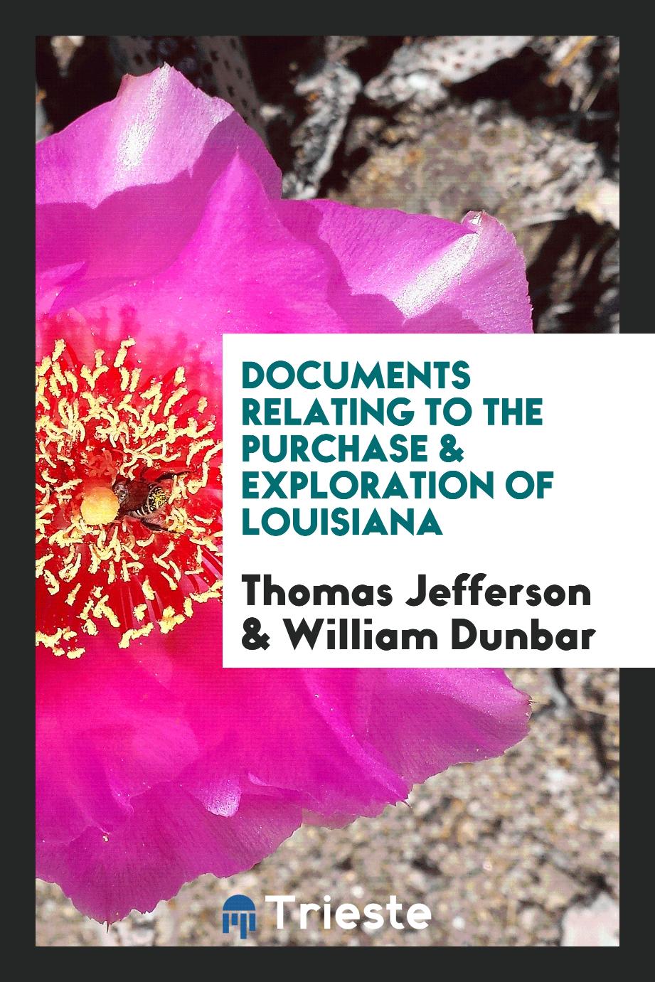 Thomas Jefferson, William Dunbar - Documents Relating to the Purchase & Exploration of Louisiana
