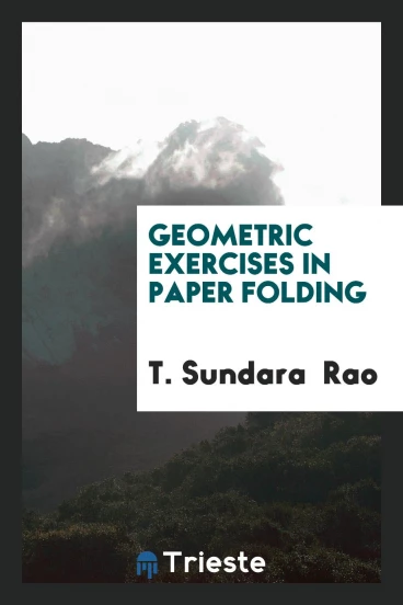 Geometric Exercises in Paper Folding