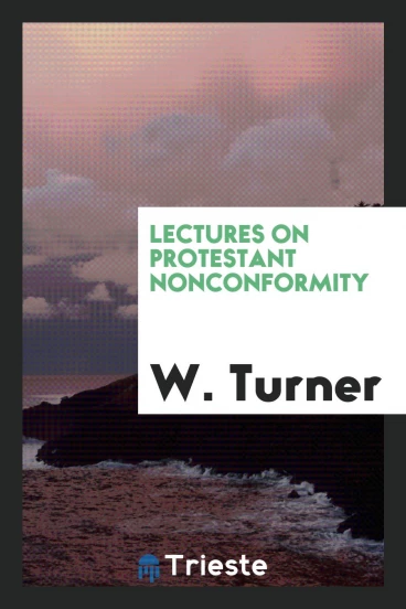 Lectures on Protestant Nonconformity