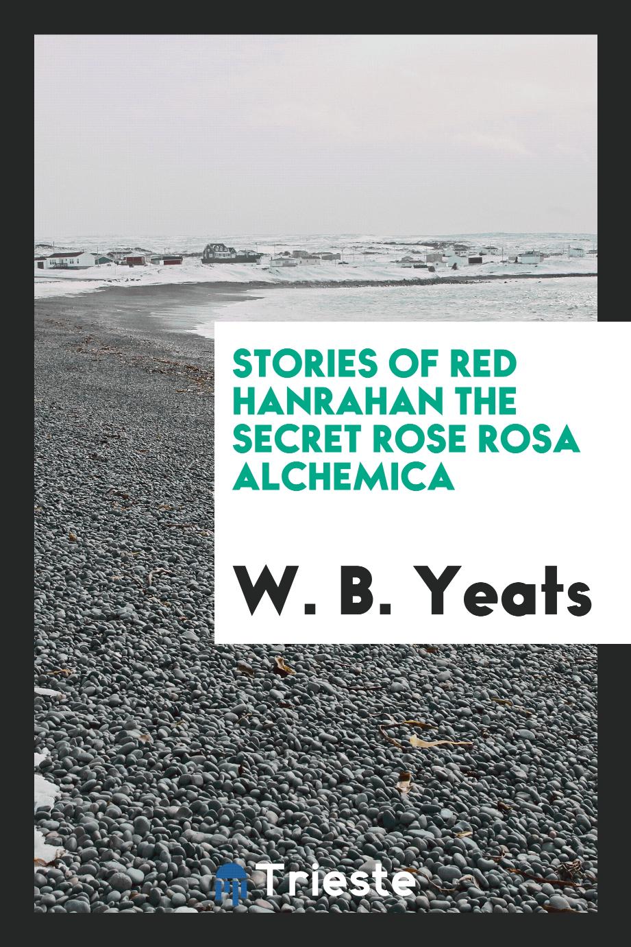 Stories of Red Hanrahan the secret rose Rosa alchemica