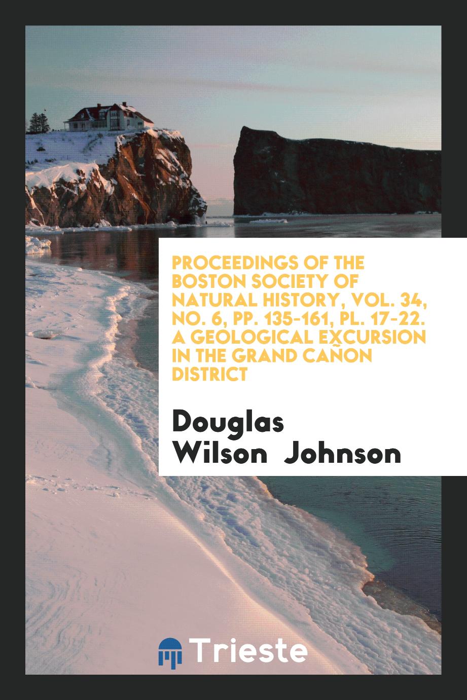 Proceedings of the Boston Society of Natural History, vol. 34, No. 6, pp. 135-161, pl. 17-22. A Geological Excursion in the Grand Cañon District
