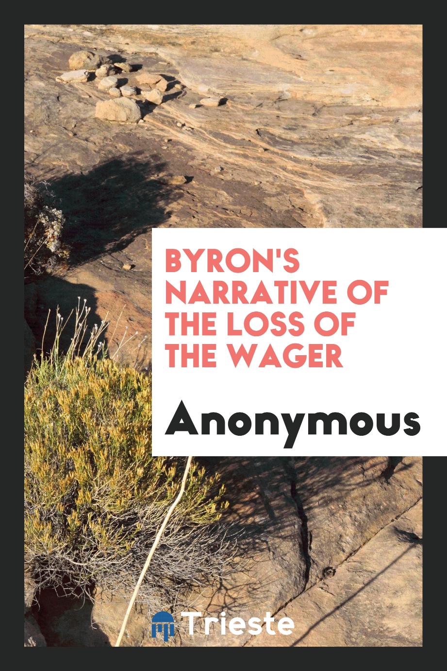 Byron's narrative of the loss of the Wager