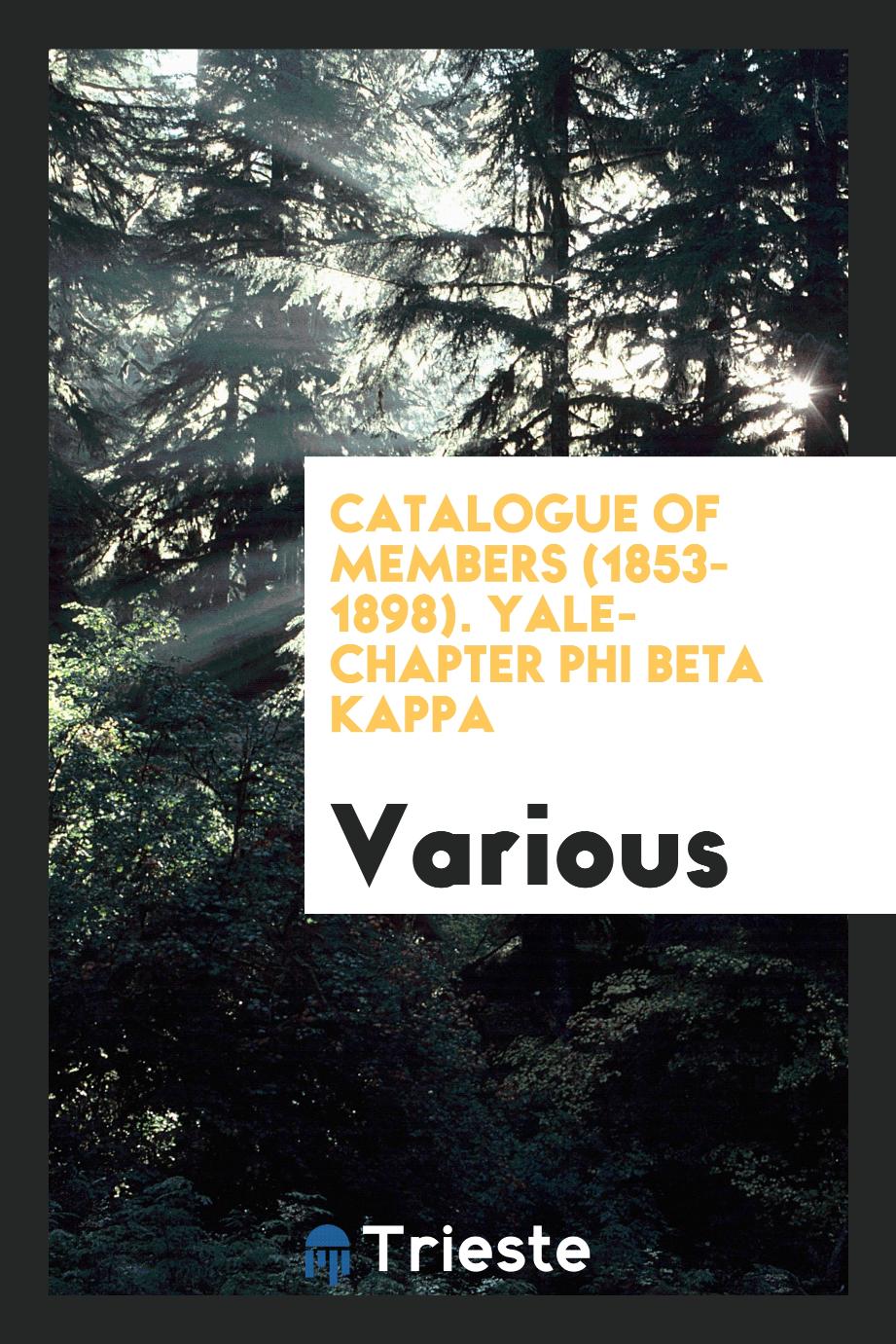 Catalogue of Members (1853-1898). Yale-Chapter Phi Beta Kappa