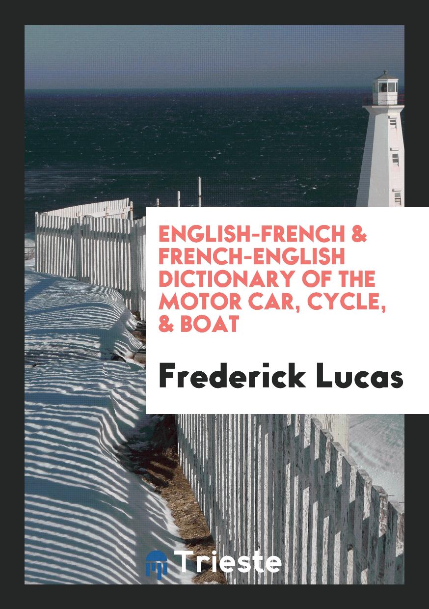 English-French & French-English Dictionary of the Motor Car, Cycle, & Boat