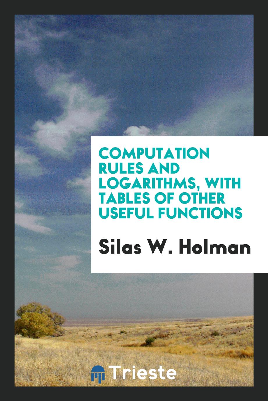 Computation Rules and Logarithms, with Tables of Other Useful Functions