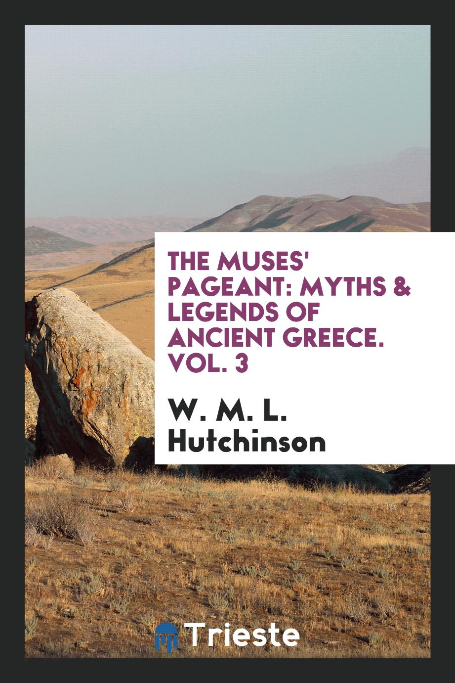 The Muses' pageant: myths & legends of ancient Greece. Vol. 3