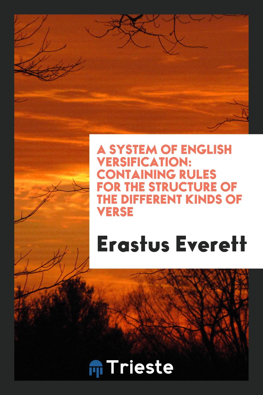 A system of English versification: containing rules for the structure of the different kinds of verse
