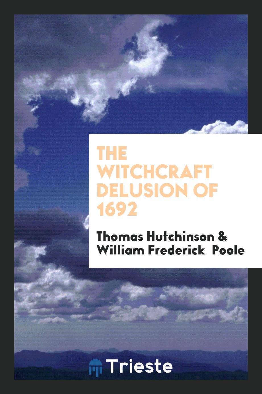 The Witchcraft Delusion of 1692