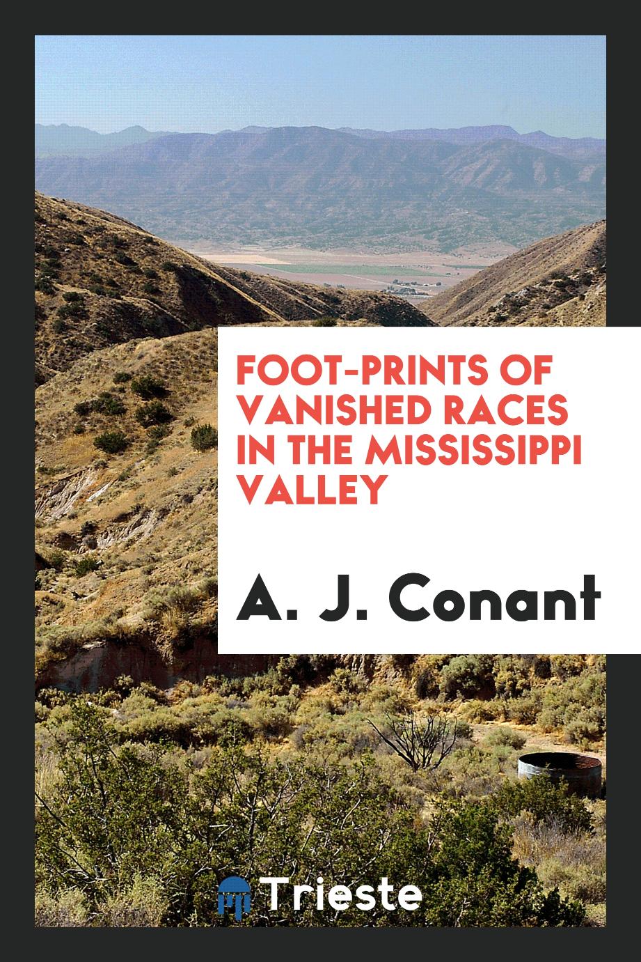 Foot-Prints of Vanished Races in the Mississippi Valley