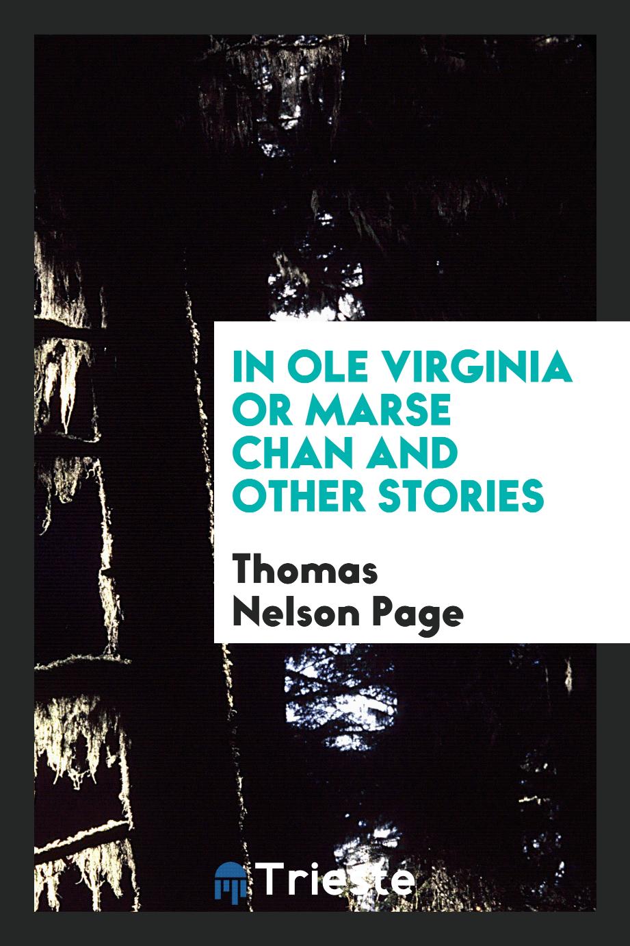 In Ole Virginia or Marse Chan and Other Stories