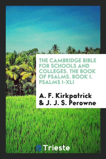 The Cambridge Bible for Schools and Colleges. The Book of Psalms. Book I. Psalms I-XLI