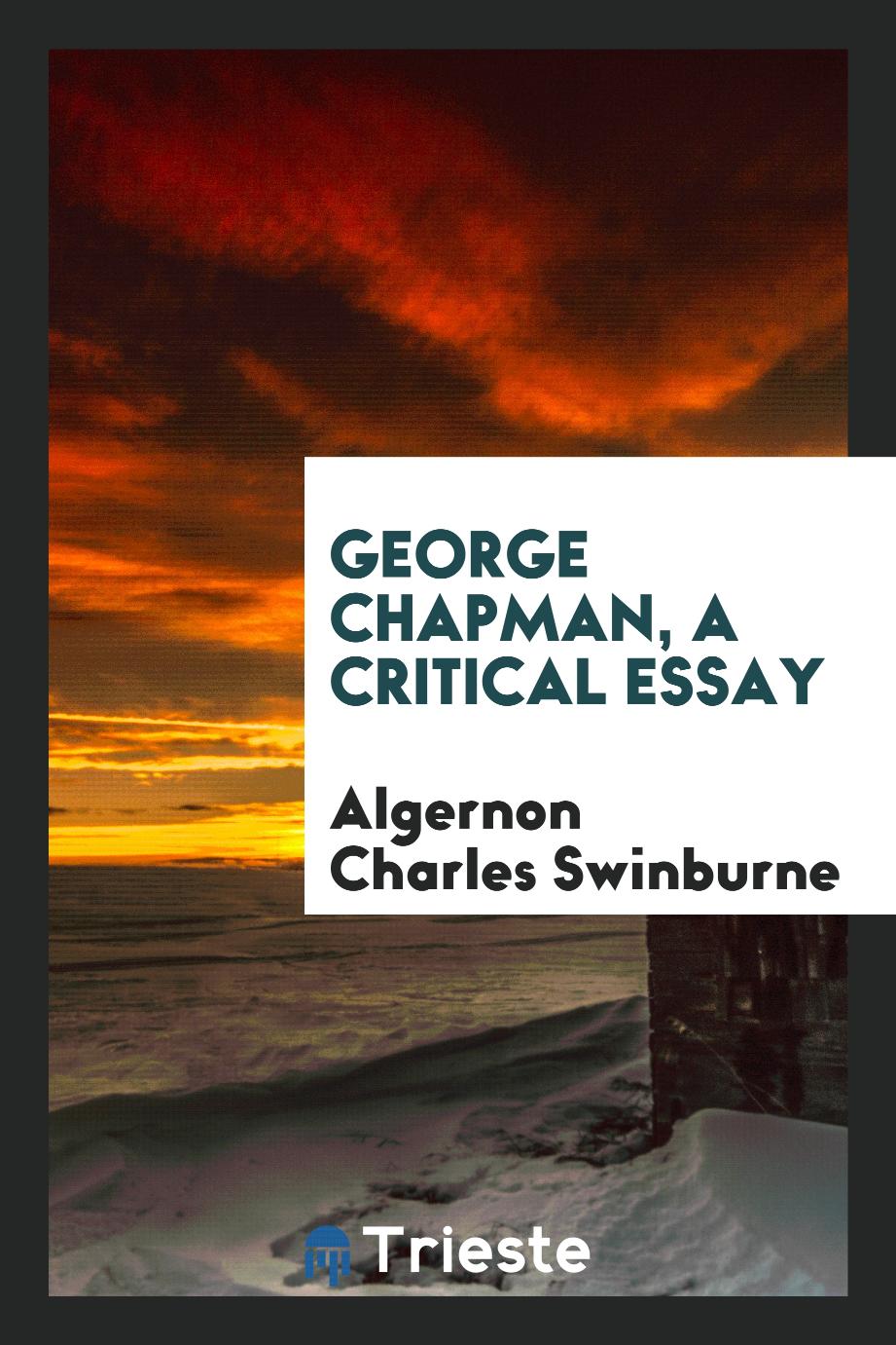 George Chapman, a critical essay