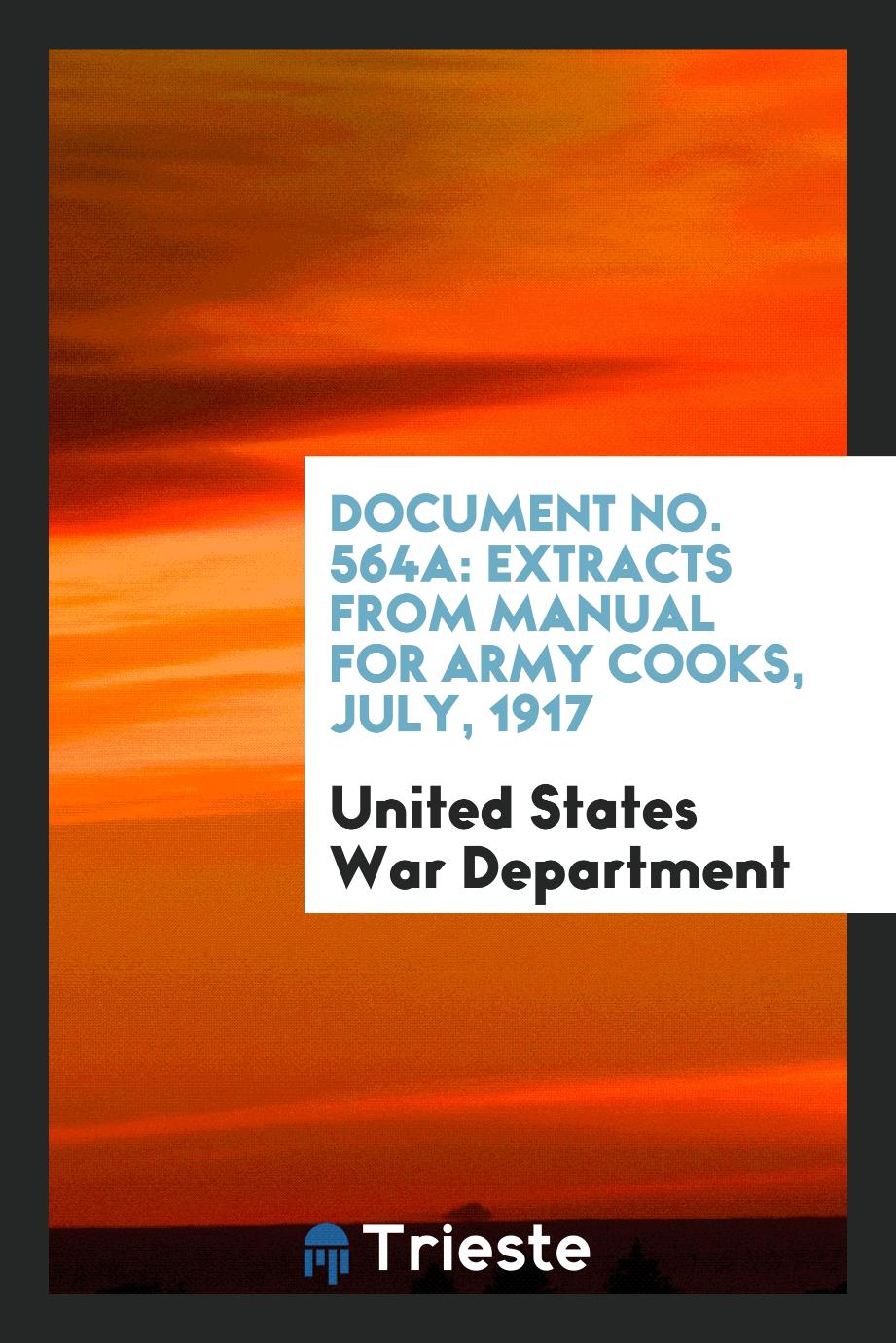 Document No. 564A: Extracts from Manual for Army Cooks, July, 1917