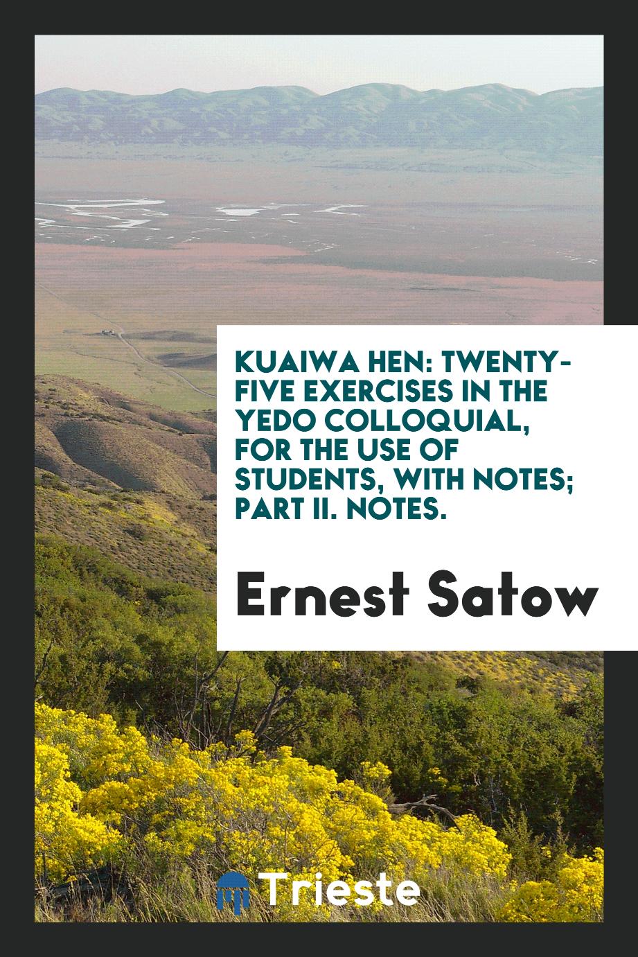 Kuaiwa Hen: Twenty-Five Exercises in the Yedo Colloquial, for the Use of Students, with Notes; Part II. Notes.