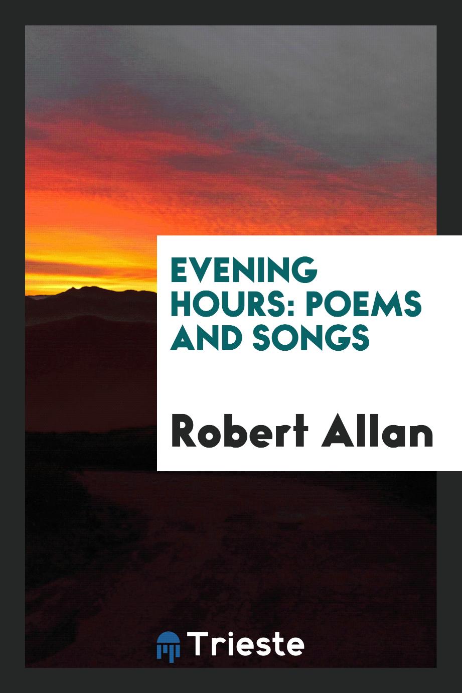 Evening hours: poems and songs
