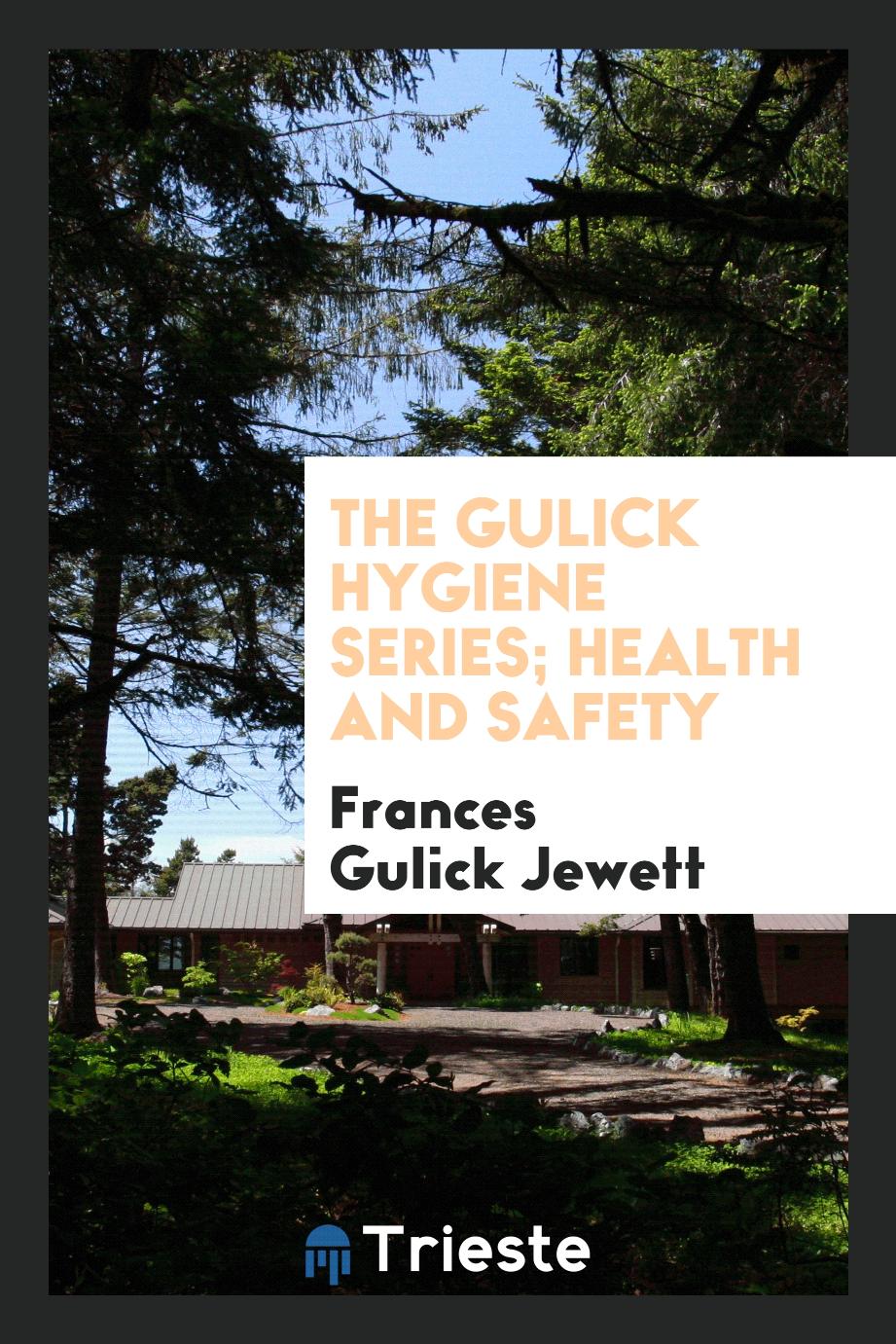 The Gulick Hygiene Series; Health and Safety