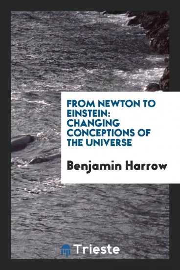 From Newton to Einstein: Changing Conceptions of the Universe