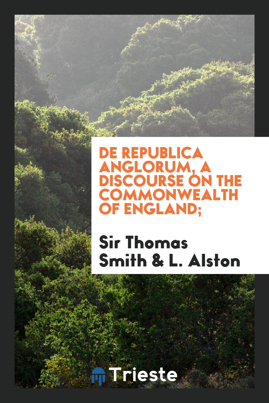 De republica anglorum, a discourse on the Commonwealth of England;