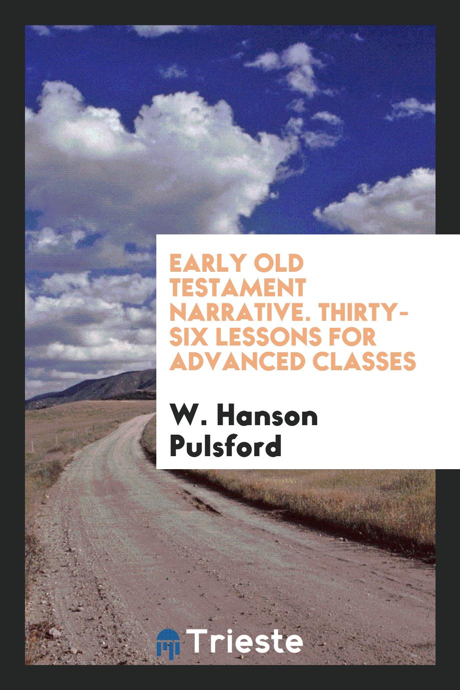 Early Old Testament Narrative. Thirty-six lessons for advanced classes