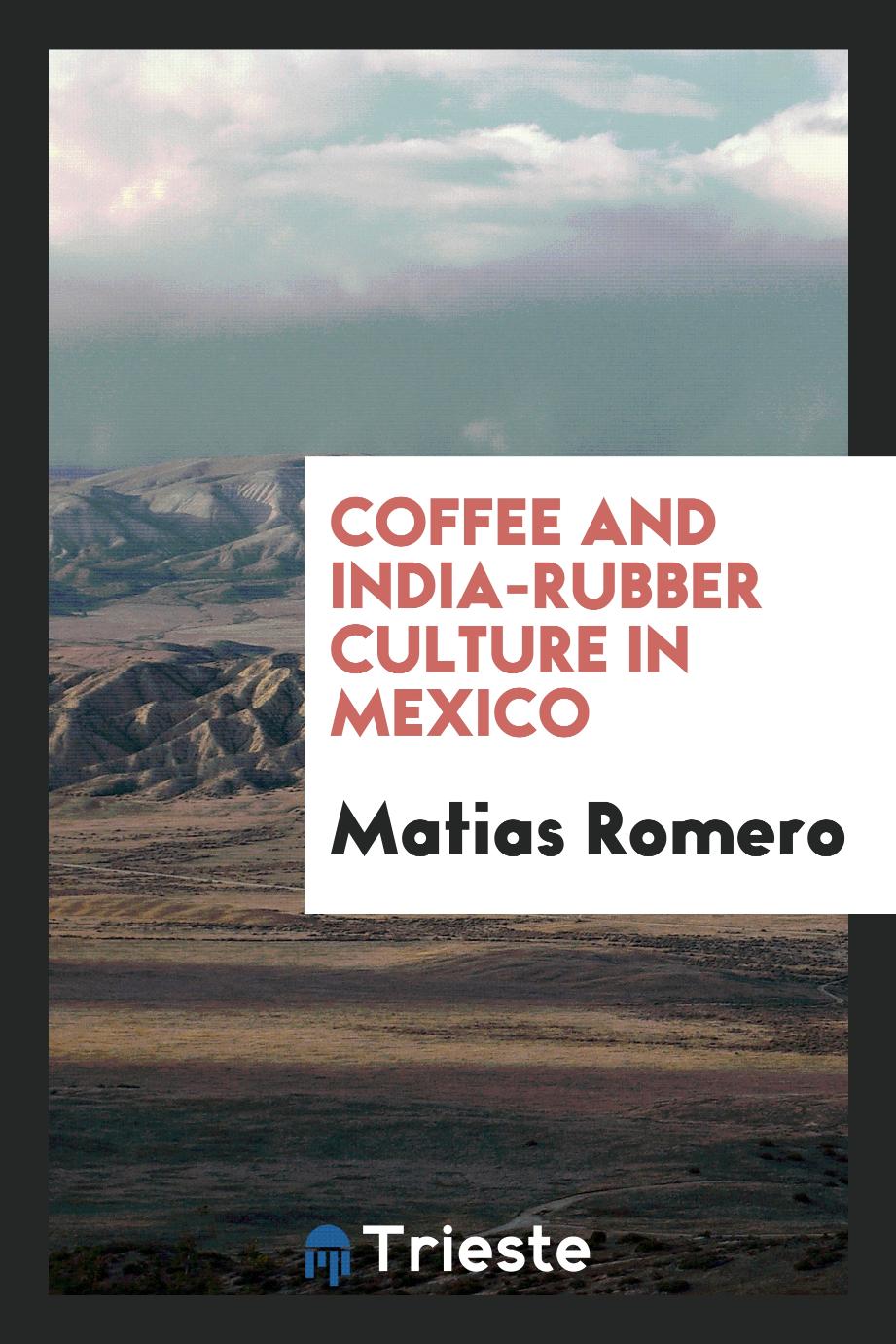 Coffee and india-rubber culture in Mexico
