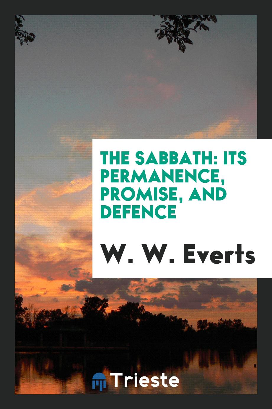 The Sabbath: its permanence, promise, and defence