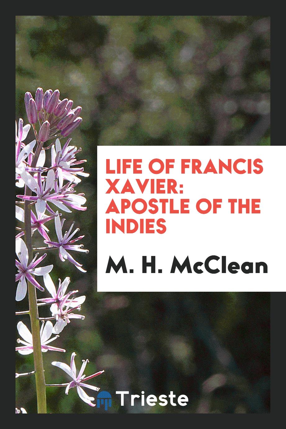 Life of Francis Xavier: apostle of the Indies