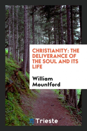 Christianity: The Deliverance of the Soul and Its Life