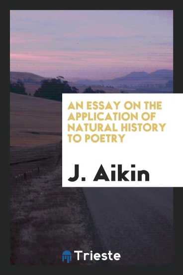 An Essay on the Application of Natural History to Poetry
