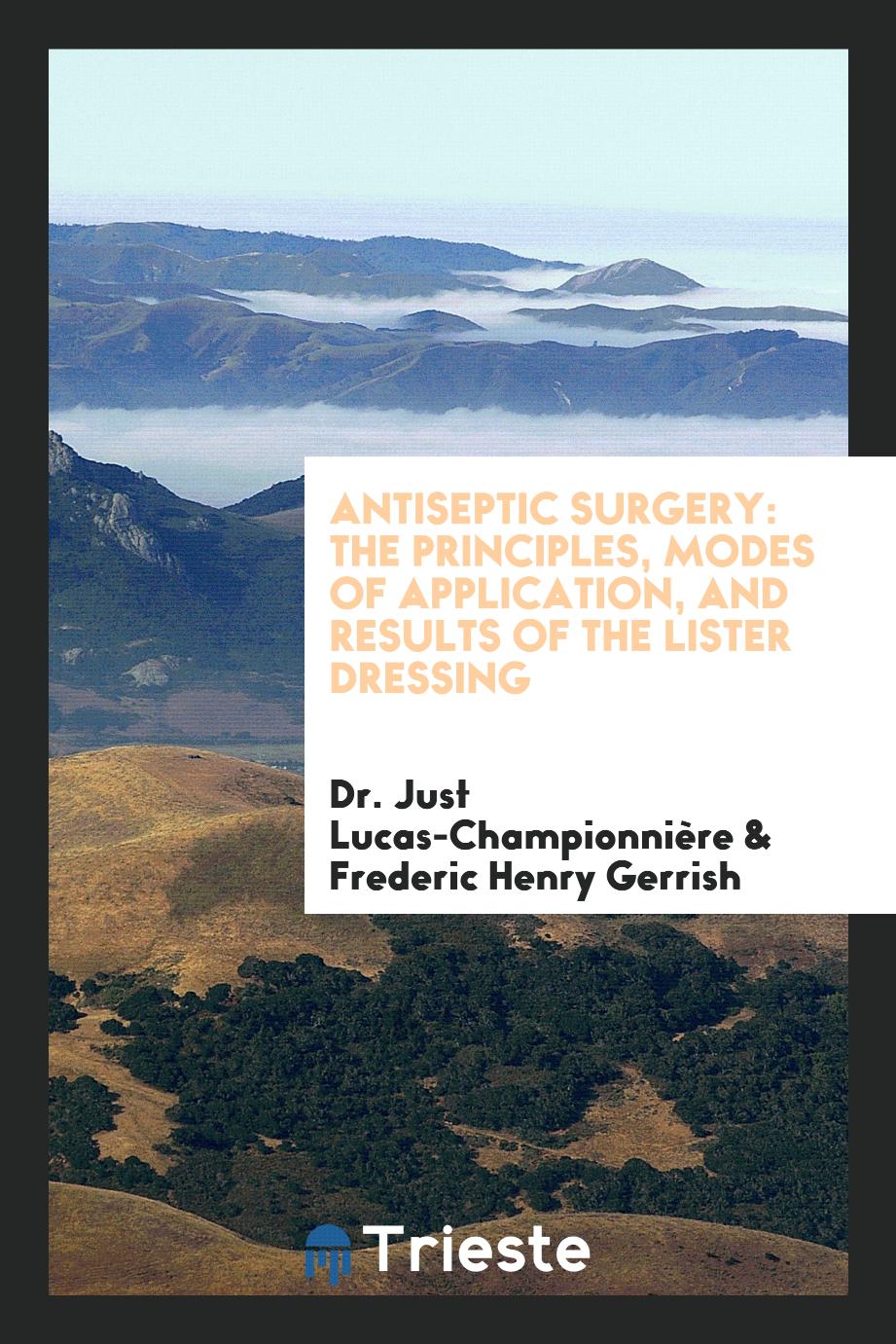 Antiseptic surgery: The Principles, Modes of Application, and Results of the Lister Dressing