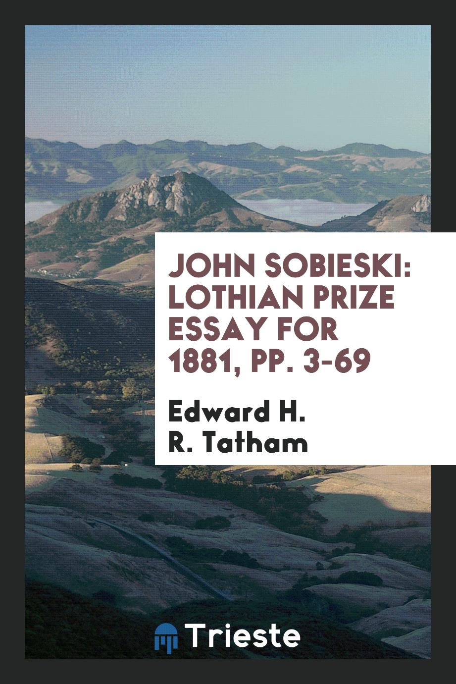 John Sobieski: Lothian Prize Essay for 1881, pp. 3-69