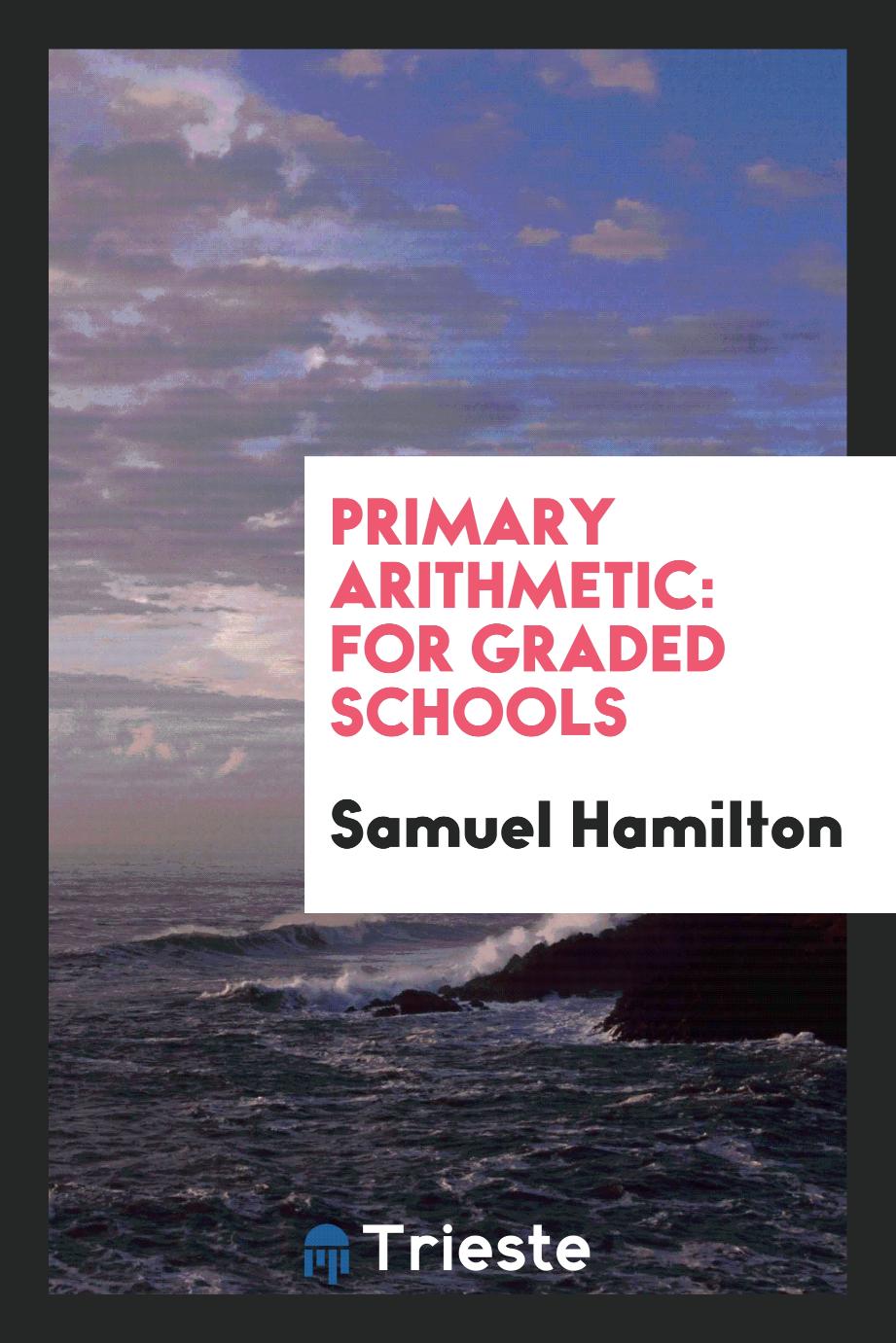 Primary Arithmetic: For Graded Schools