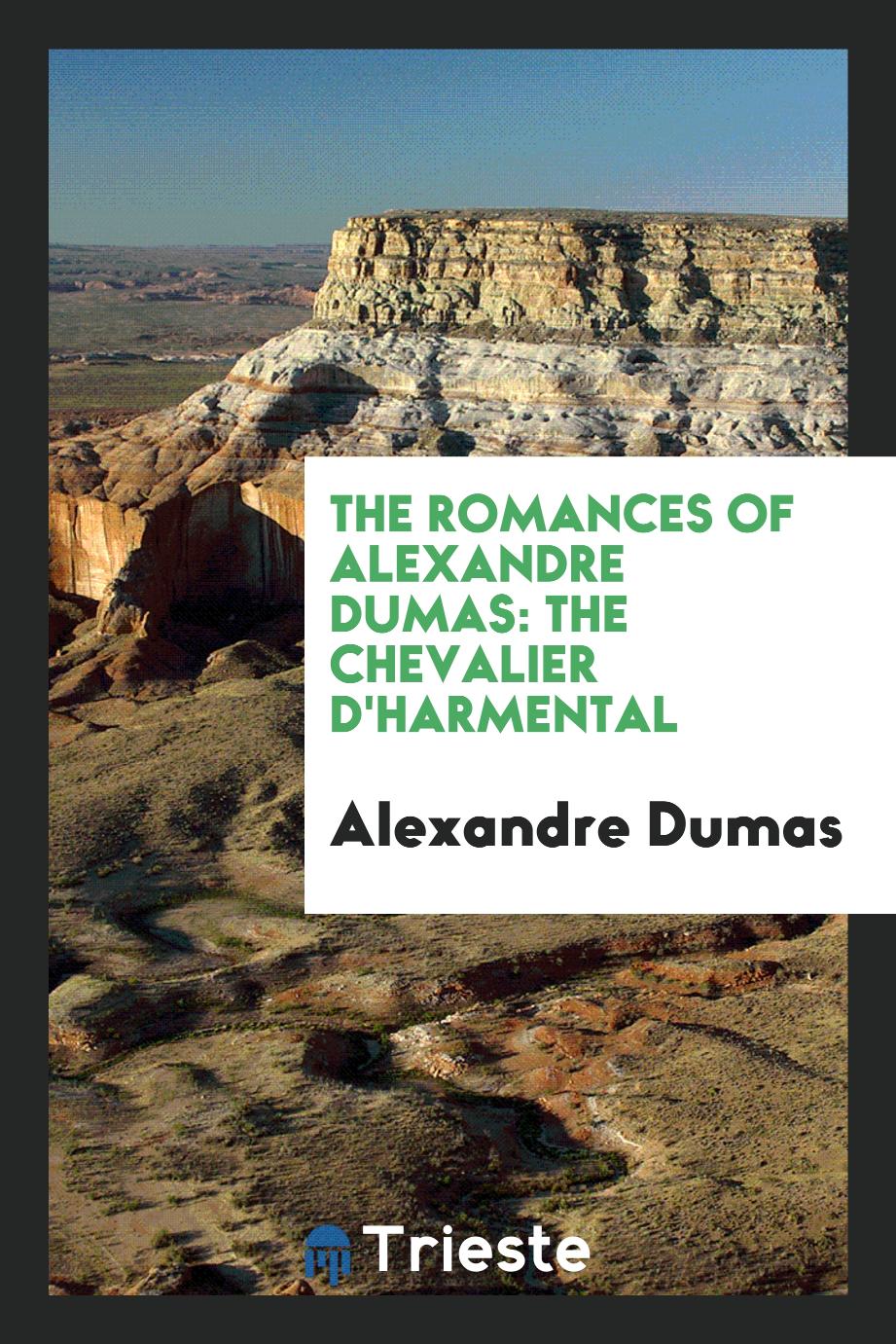 The Romances of Alexandre Dumas: The Chevalier D'Harmental