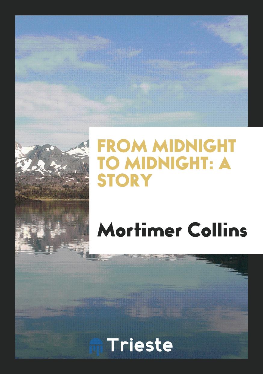 From Midnight to Midnight: A Story