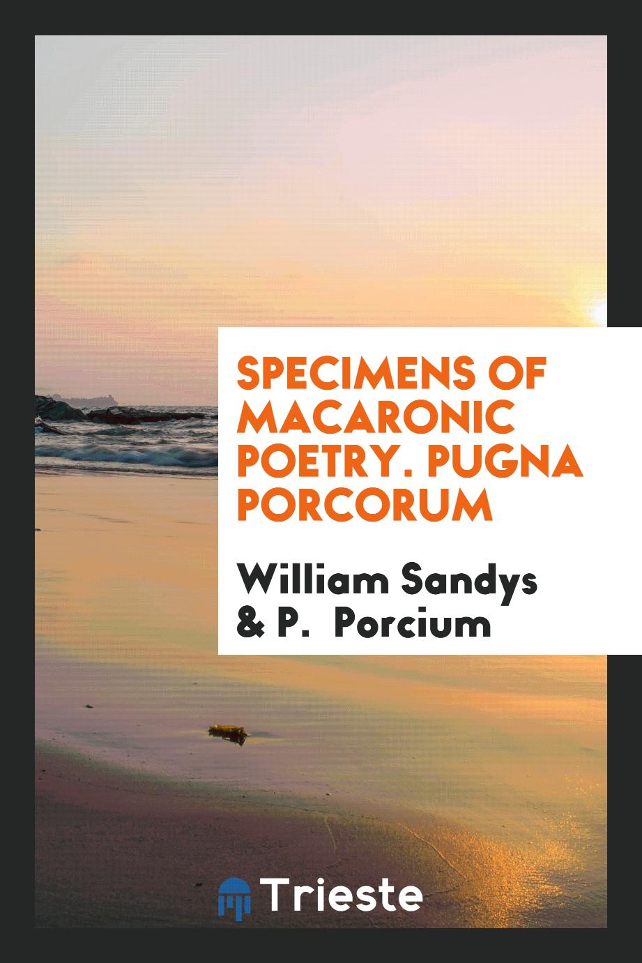 Specimens of Macaronic Poetry. Pugna Porcorum