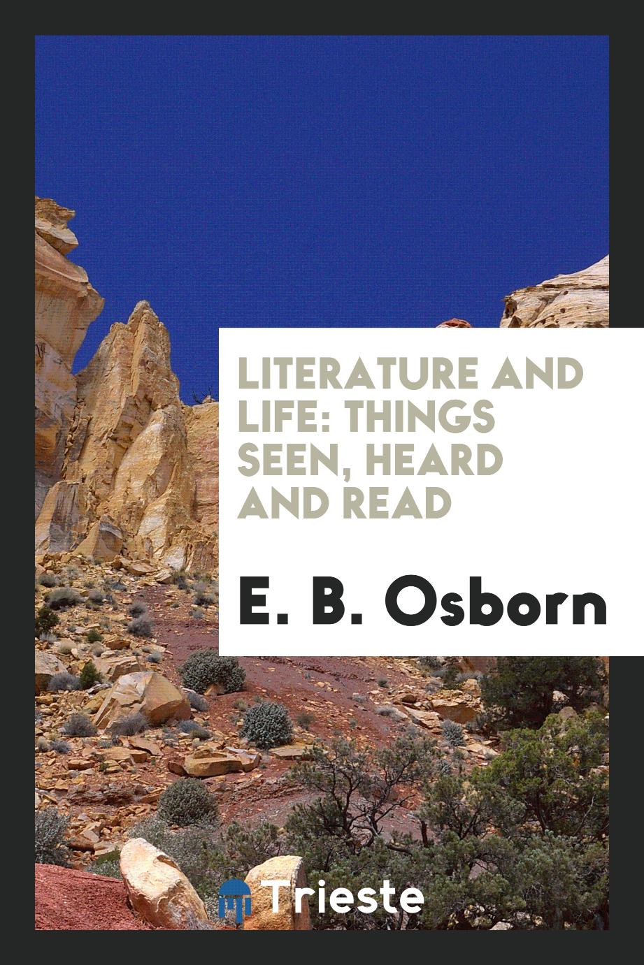 Literature and life: things seen, heard and read
