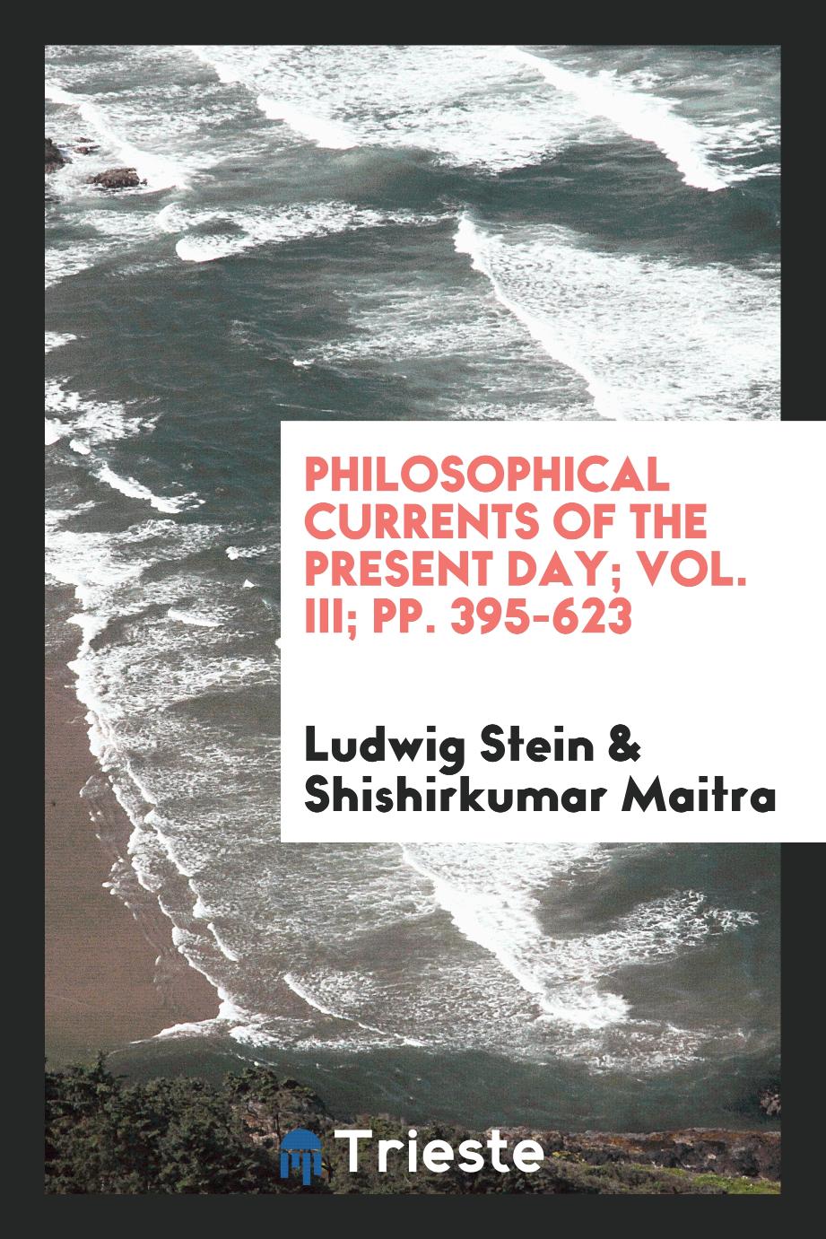 Philosophical currents of the present day; Vol. III; pp. 395-623