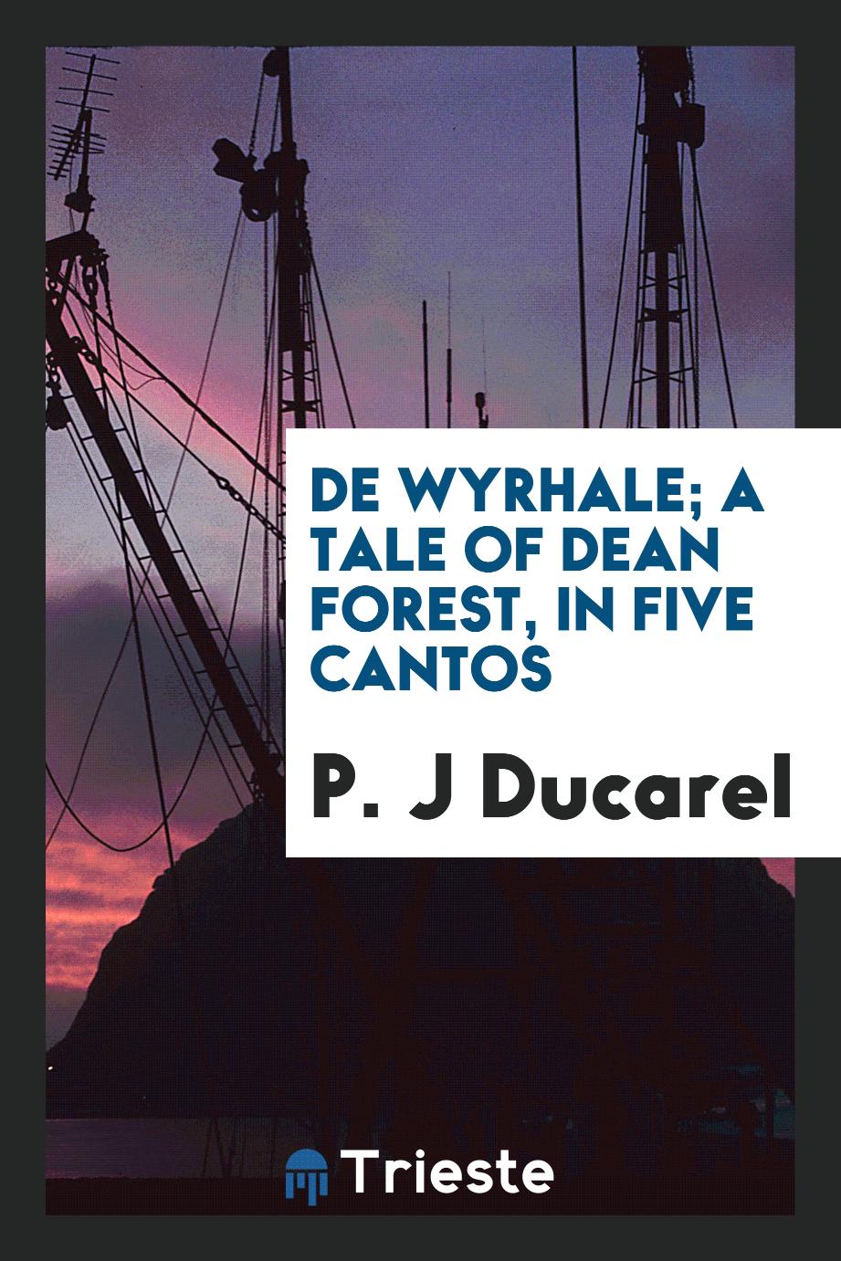 De Wyrhale; a tale of Dean forest, in five cantos
