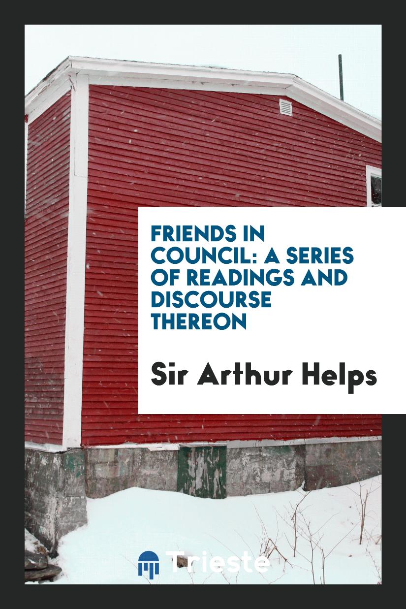 Friends in Council: A Series of Readings and Discourse Thereon
