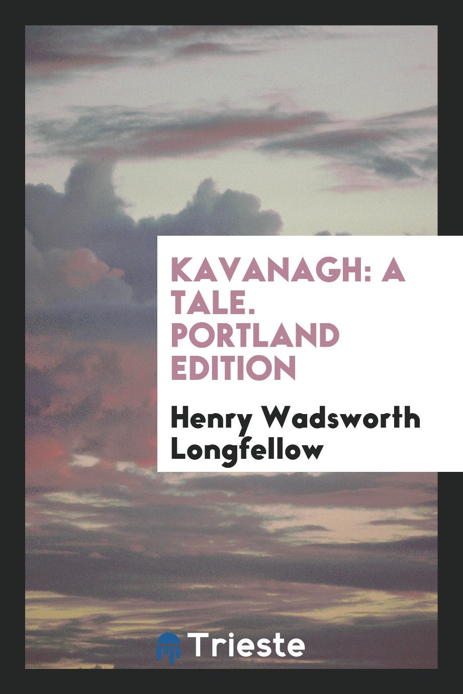 Kavanagh: a tale. Portland edition